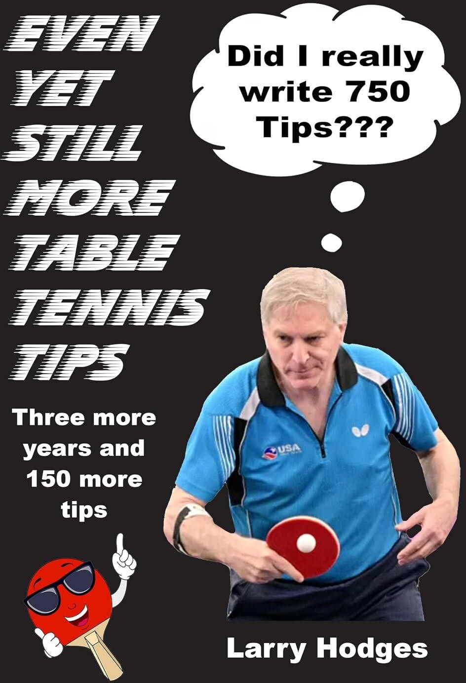 Even Yet Still More Table Tennis Tips by Larry Hodges