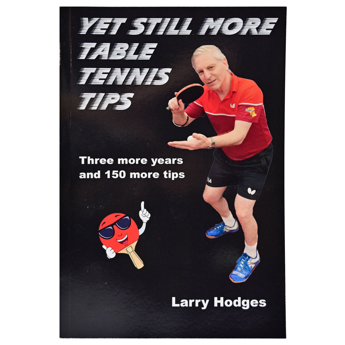 Yet Still More Table Tennis Tips by Larry Hodges