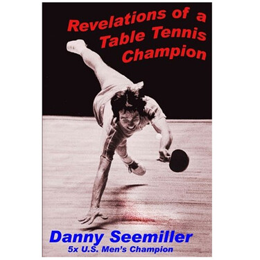 Revelations of a Table Tennis Champion by Danny Seemiller