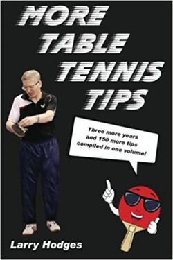 More Table Tennis Tips by Larry Hodges